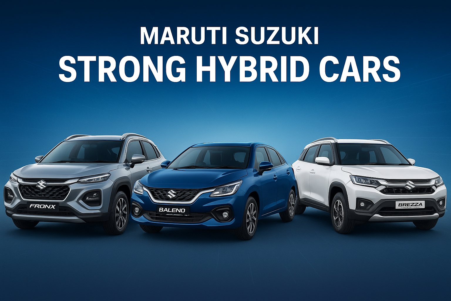 मारुति सुजुकी 2026 से उतारेगी सस्ती स्ट्रॉन्ग हाइब्रिड कारें – सबसे पहले आएगी फ्रॉन्क्स